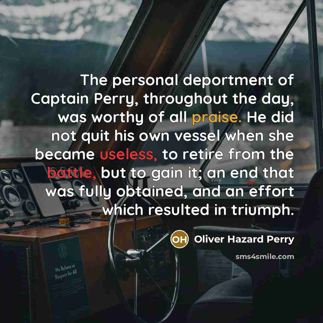 “The personal deportment of Captain Perry, throughout the day, was…” quote by Oliver Hazard Perry