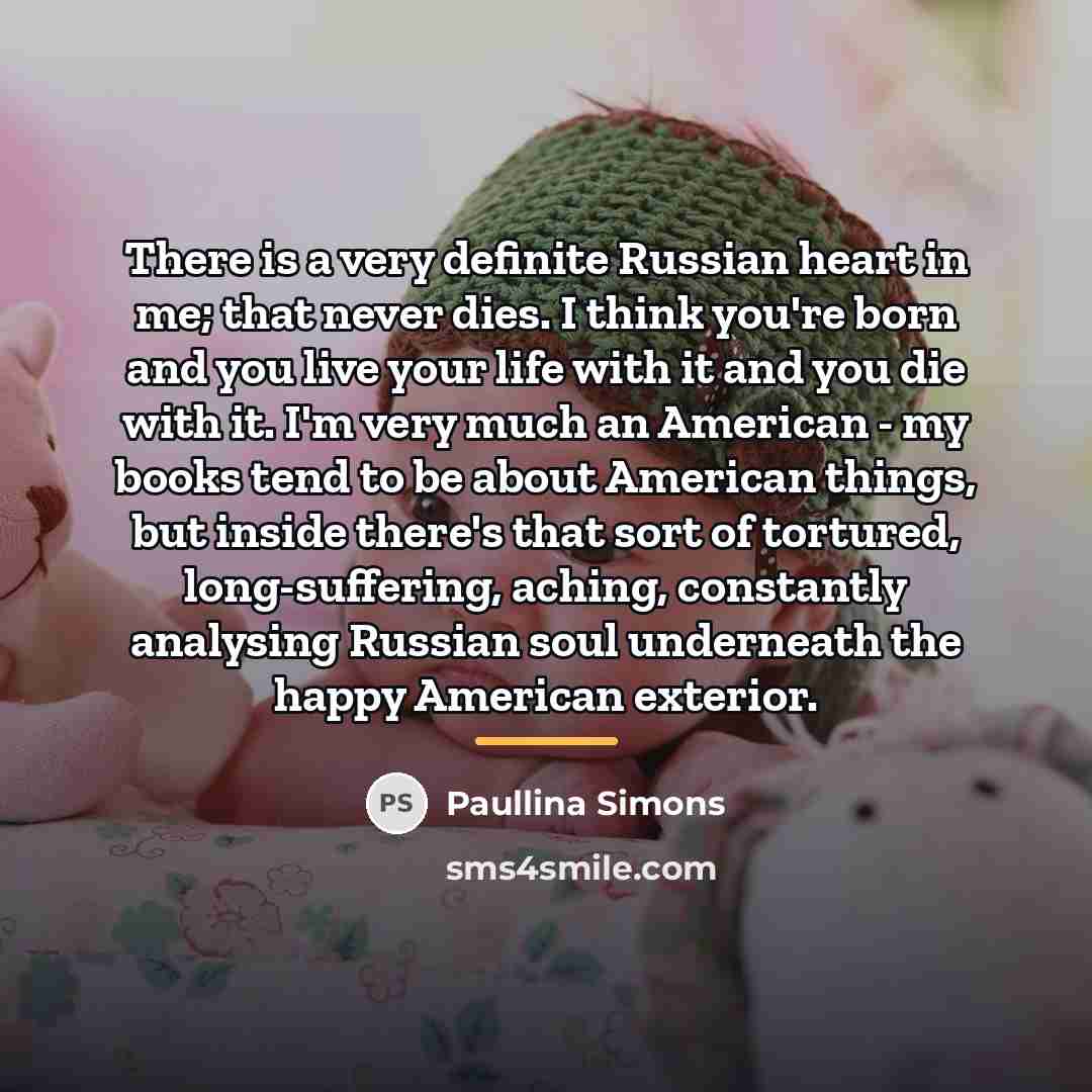 “There is a very definite Russian heart in me; that…” quote by Paullina Simons