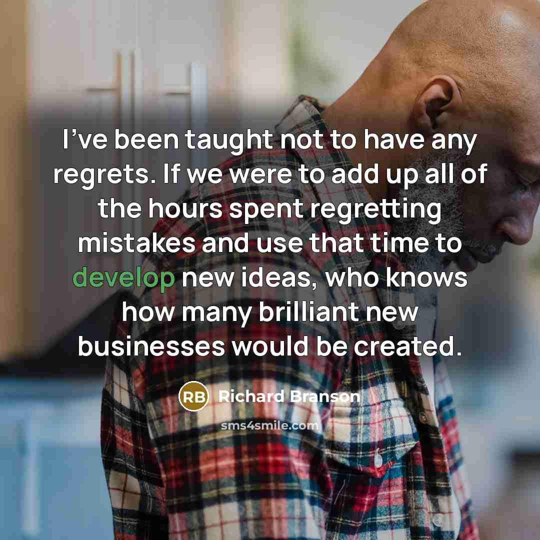 “I've been taught not to have any regrets. If we…” quote by Richard Branson