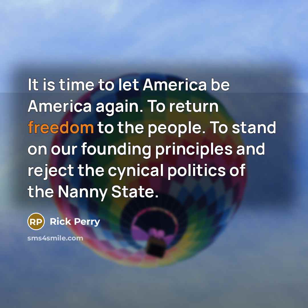 “It is time to let America be America again. To…” quote by Rick Perry