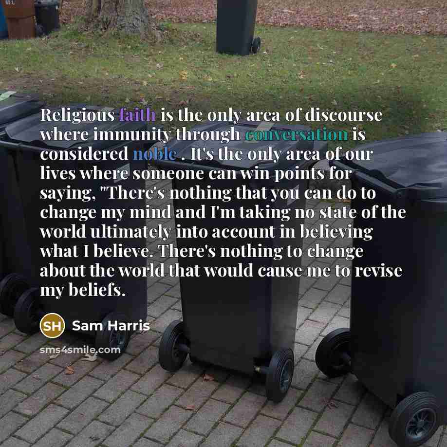 “Religious faith is the only area of discourse where immunity…” quote by Sam Harris