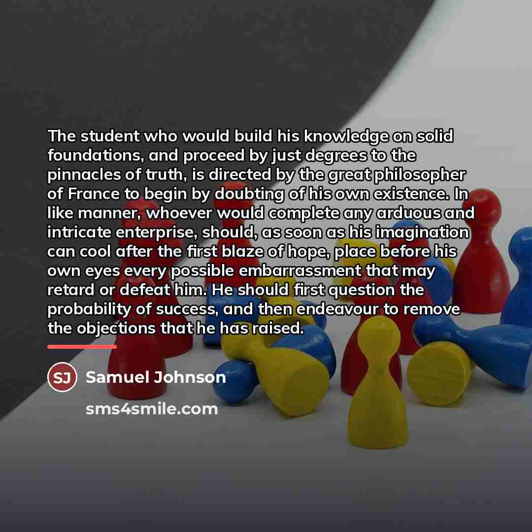 “The student who would build his knowledge on solid foundations,…” quote by Samuel Johnson