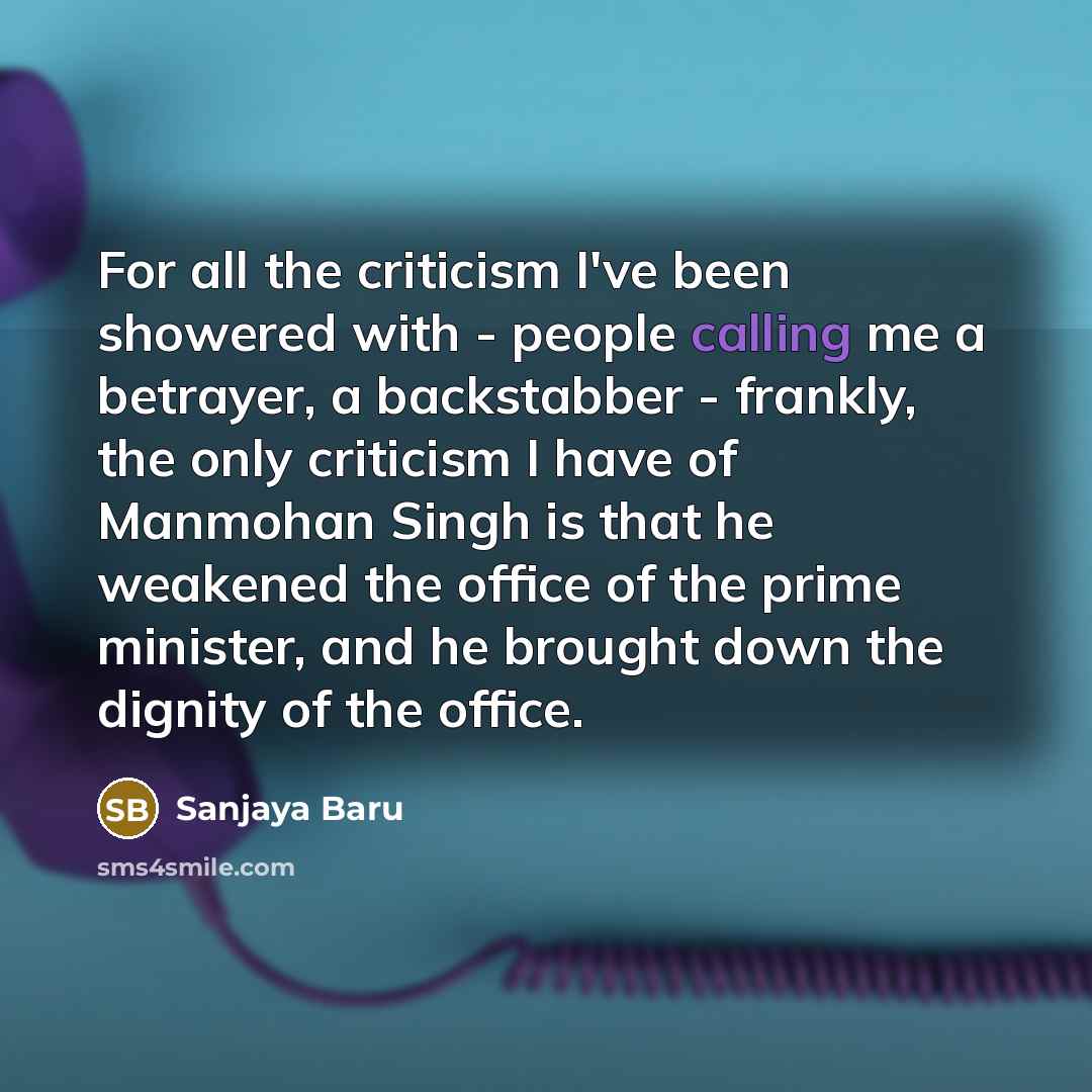 “For all the criticism I've been showered with - people…” quote by Sanjaya Baru