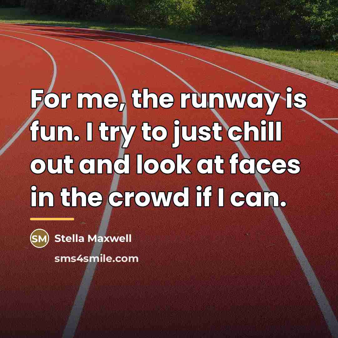 “For me, the runway is fun. I try to just…” quote by Stella Maxwell