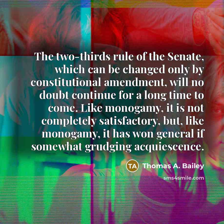 “The two-thirds rule of the Senate, which can be changed…” quote by Thomas A. Bailey