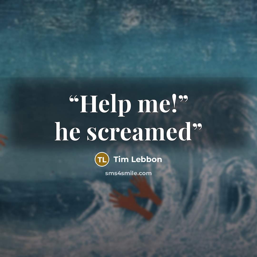 “Help me!” he screamed” quote by Tim Lebbon