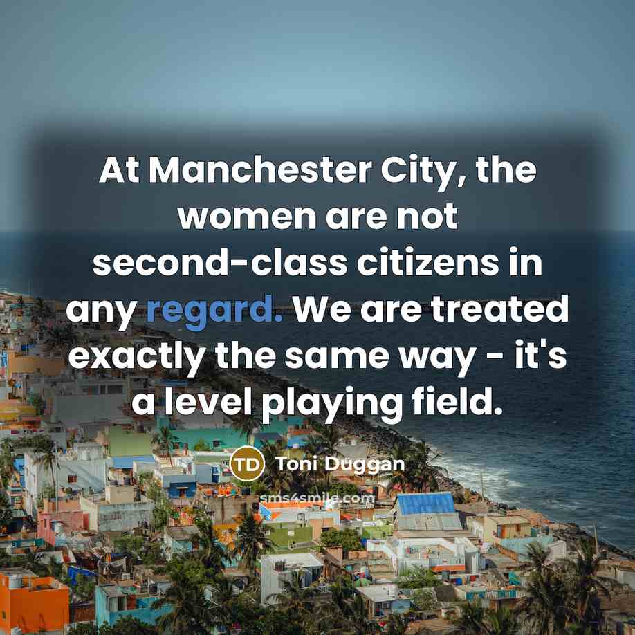 “At Manchester City, the women are not second-class citizens in…” quote by Toni Duggan