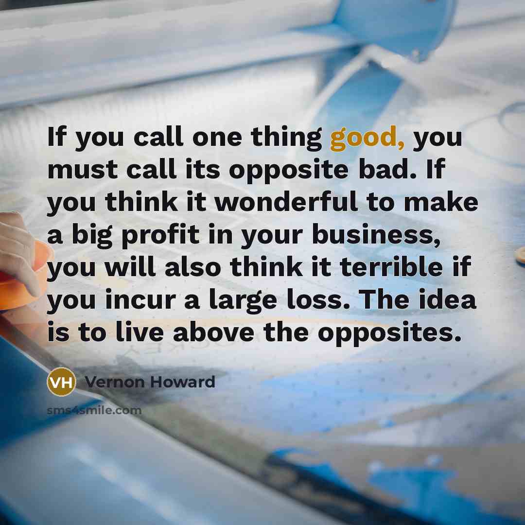 “If you call one thing good, you must call its…” quote by Vernon Howard