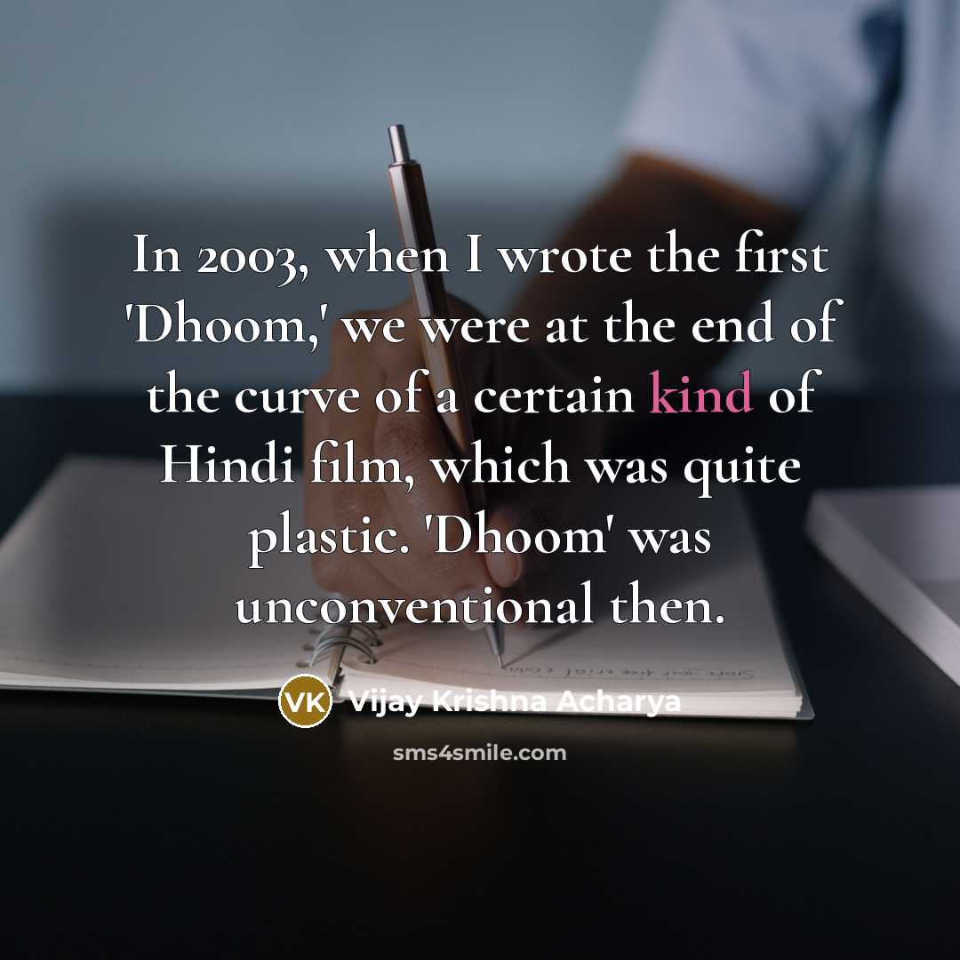 “In 2003, when I wrote the first 'Dhoom,' we were…” quote by Vijay Krishna Acharya