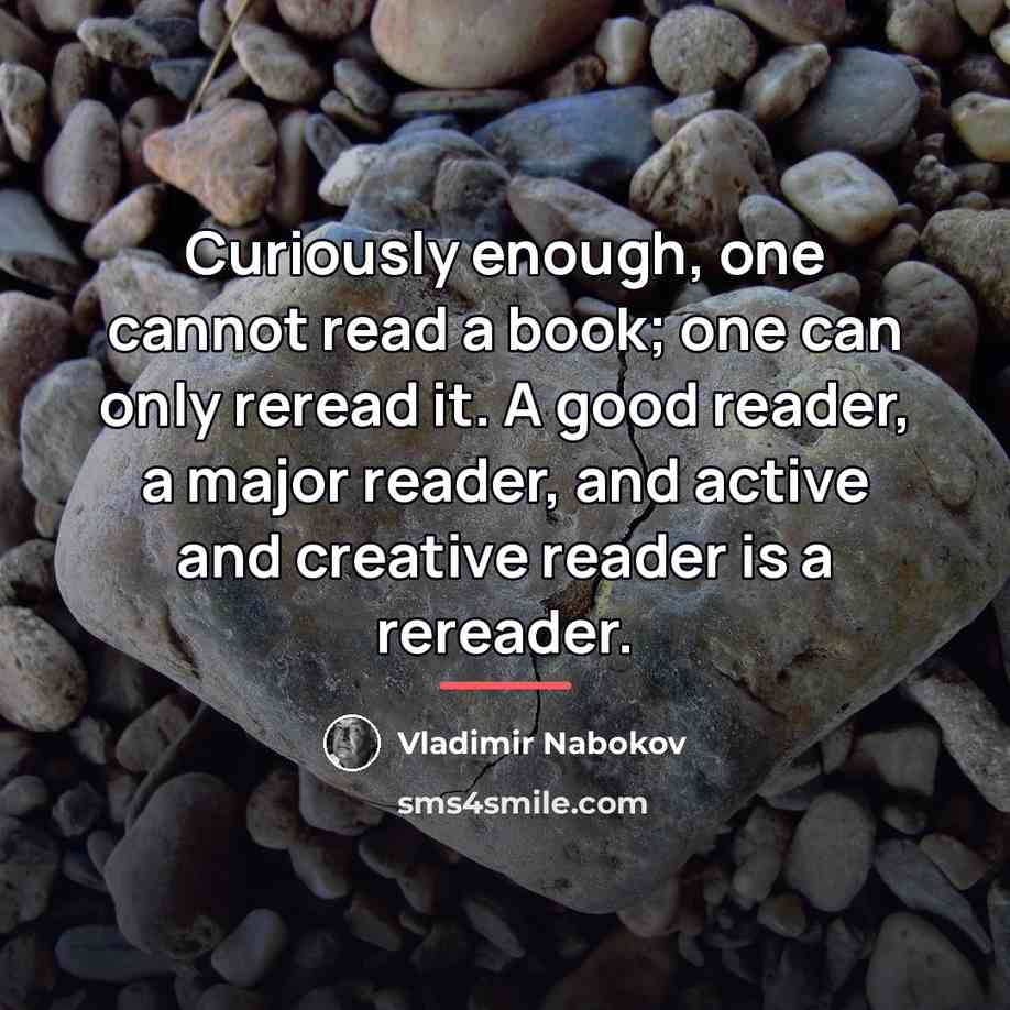 “Curiously enough, one cannot read a book; one can only…” quote by Vladimir Nabokov