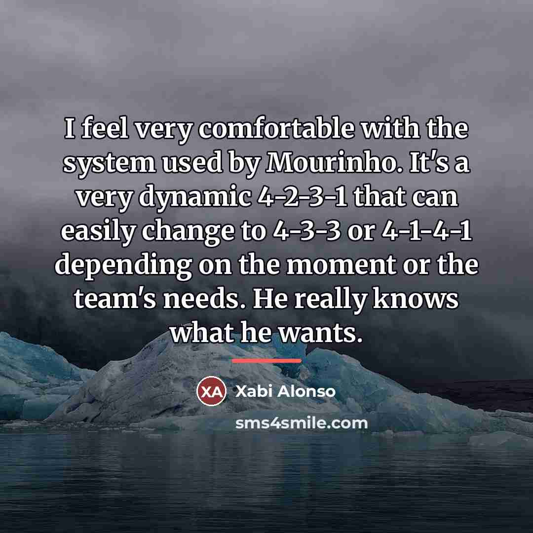 “I feel very comfortable with the system used by Mourinho.…” quote by Xabi Alonso