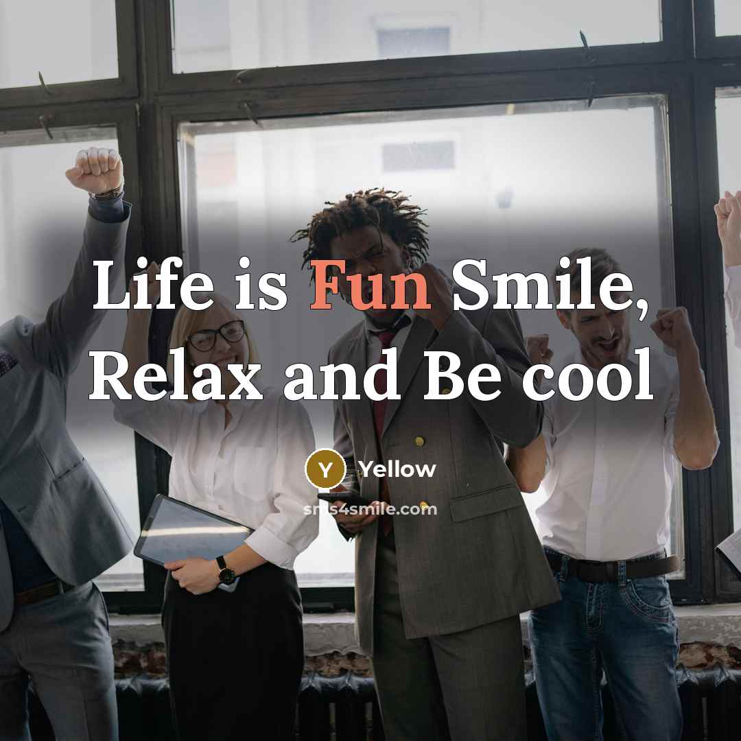 “Life is Fun Smile, Relax and Be cool” quote by Yellow