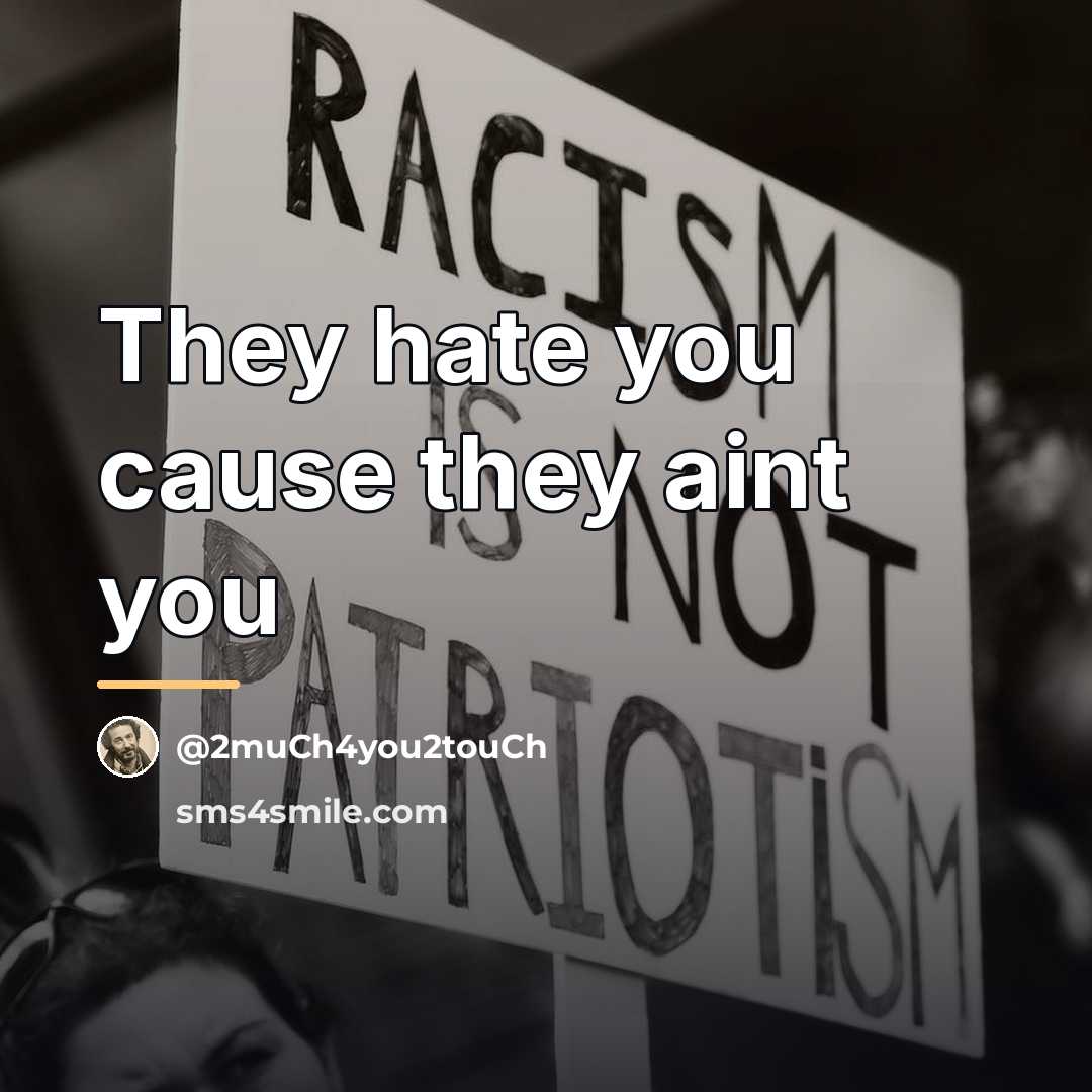 “They hate you cause they aint you…” quote by @2much4you2touch