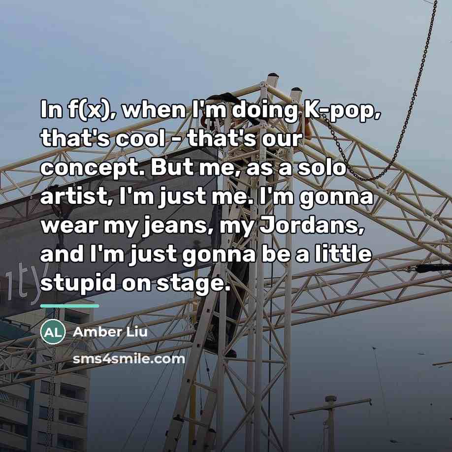 “In f(x), when I'm doing K-pop, that's cool - that's…” quote by Amber Liu