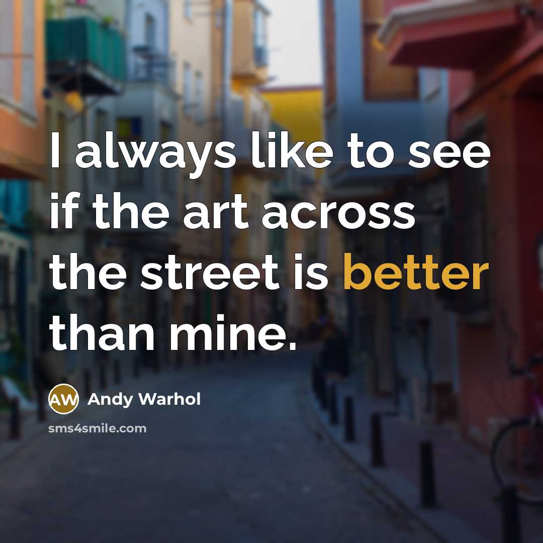 “I always like to see if the art across the…” quote by Andy Warhol