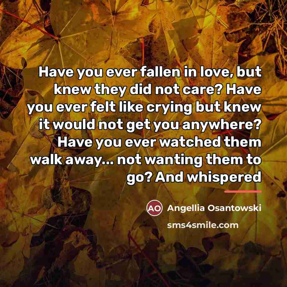 “Have you ever fallen in love, but knew they did…” quote by Angellia Osantowski