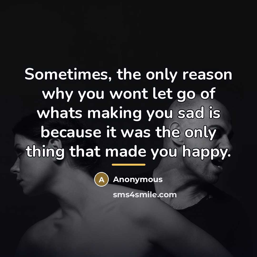 “Sometimes, the only reason why you wont let go of…” quote by Anonymous