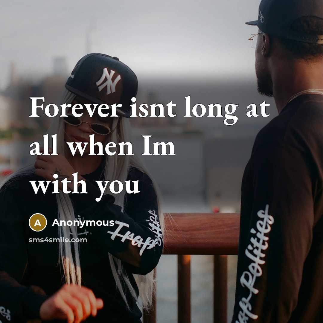 “Forever isnt long at all when Im with you” quote by Anonymous