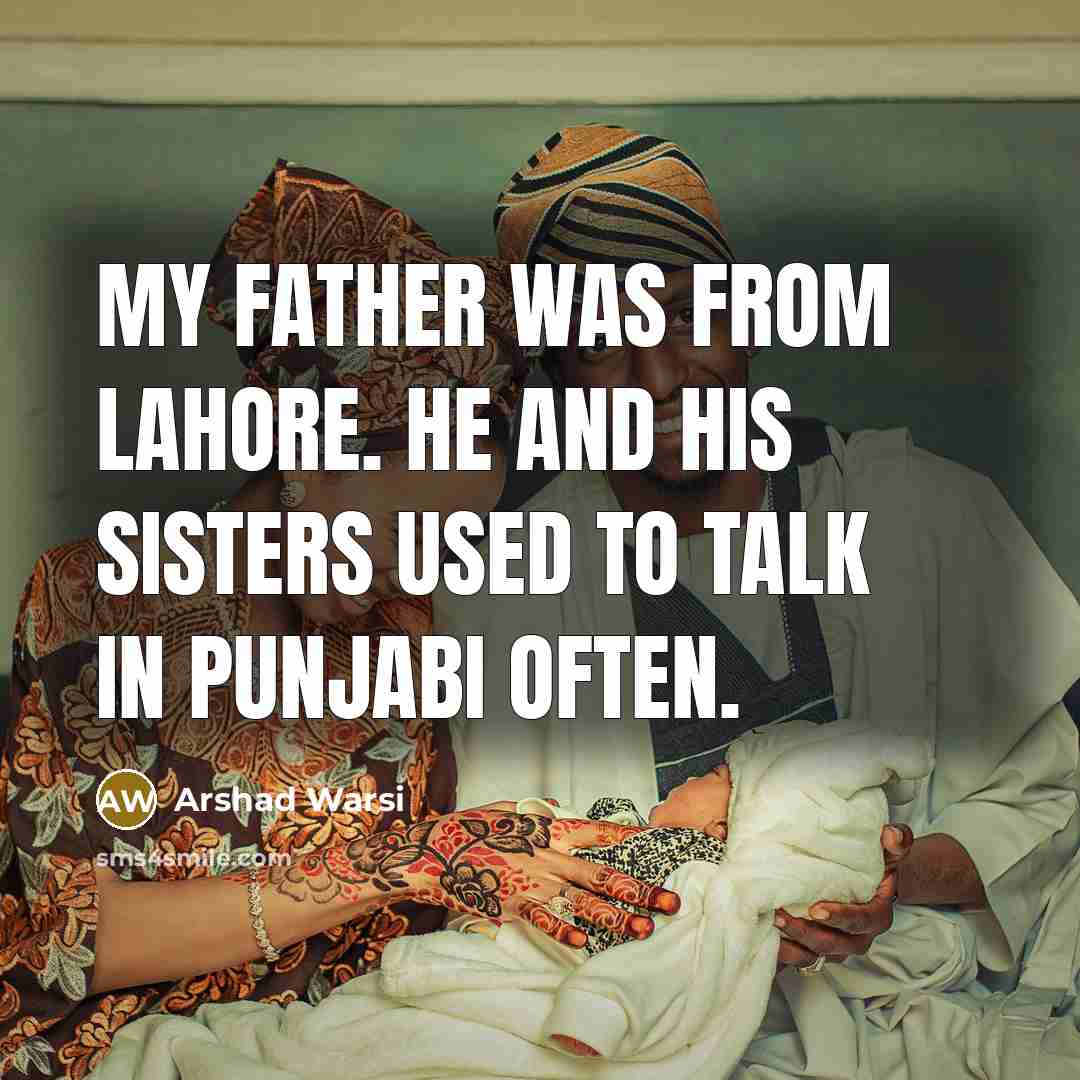 “My father was from Lahore. He and his sisters used…” quote by Arshad Warsi