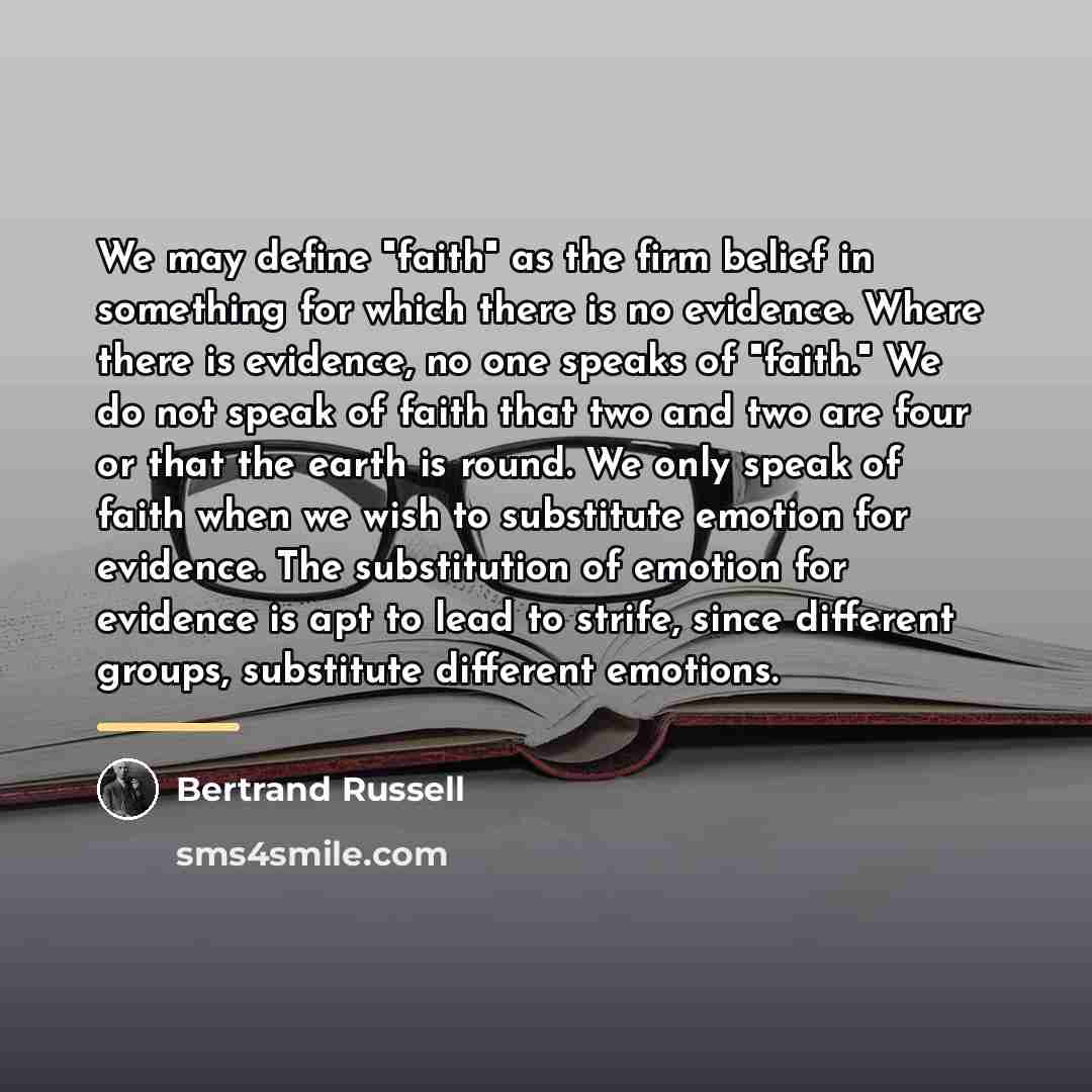 “We may define "faith" as the firm belief in something…” quote by Bertrand Russell