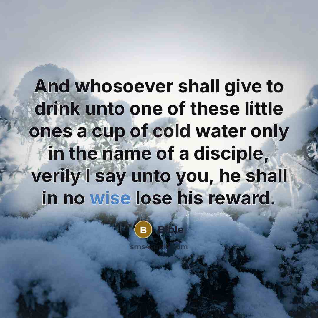 “And whosoever shall give to drink unto one of these…” quote by Bible