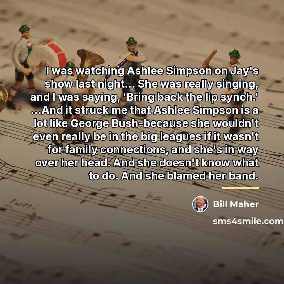 “I was watching Ashlee Simpson on Jay's show last night...…” quote by Bill Maher