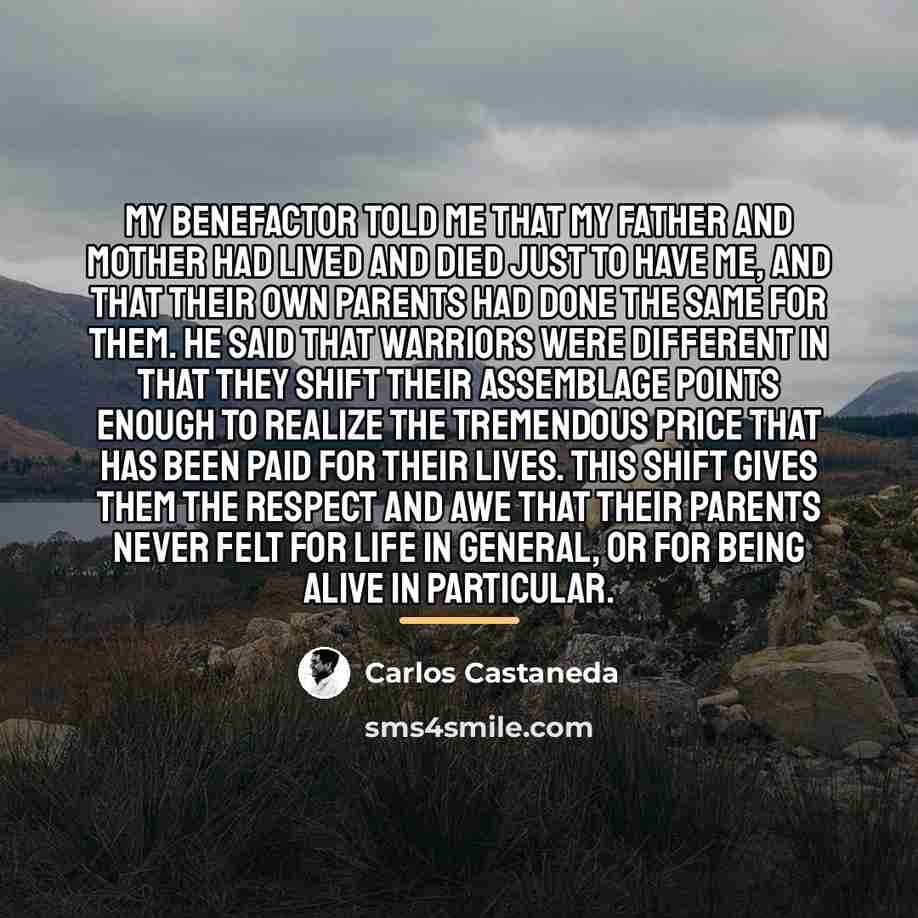 “My benefactor told me that my father and mother had…” quote by Carlos Castaneda