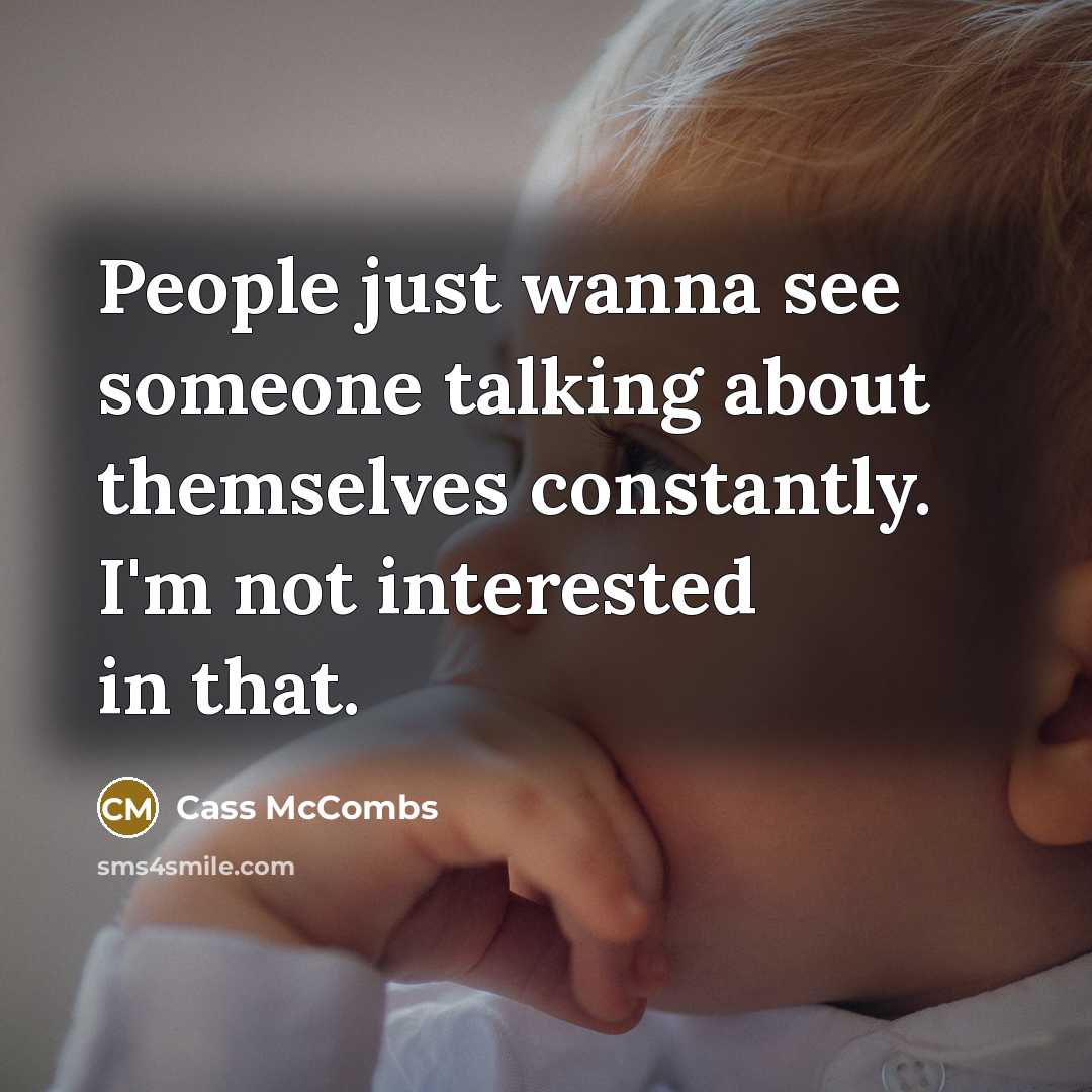 “People just wanna see someone talking about themselves constantly. I'm…” quote by Cass McCombs