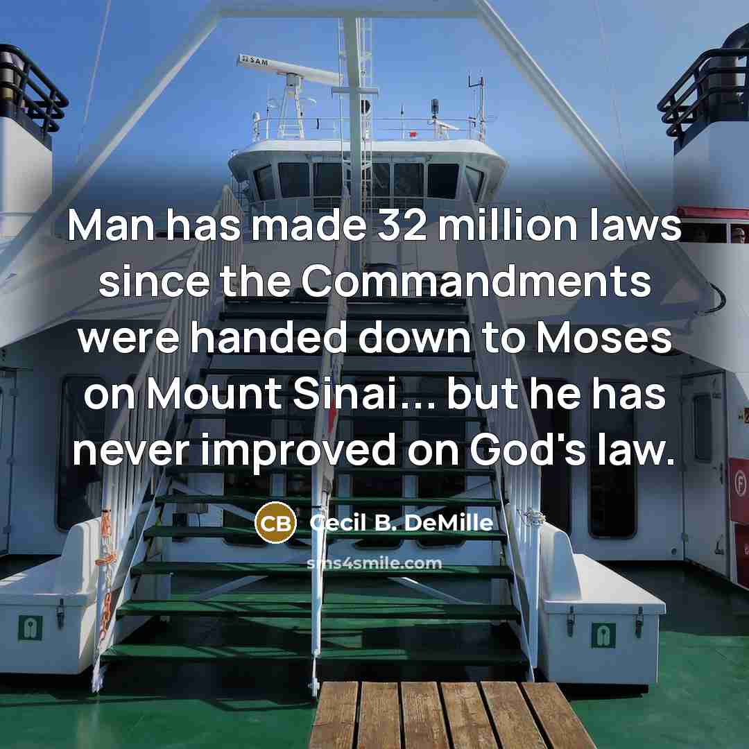 “Man has made 32 million laws since the Commandments were…” quote by Cecil B. DeMille