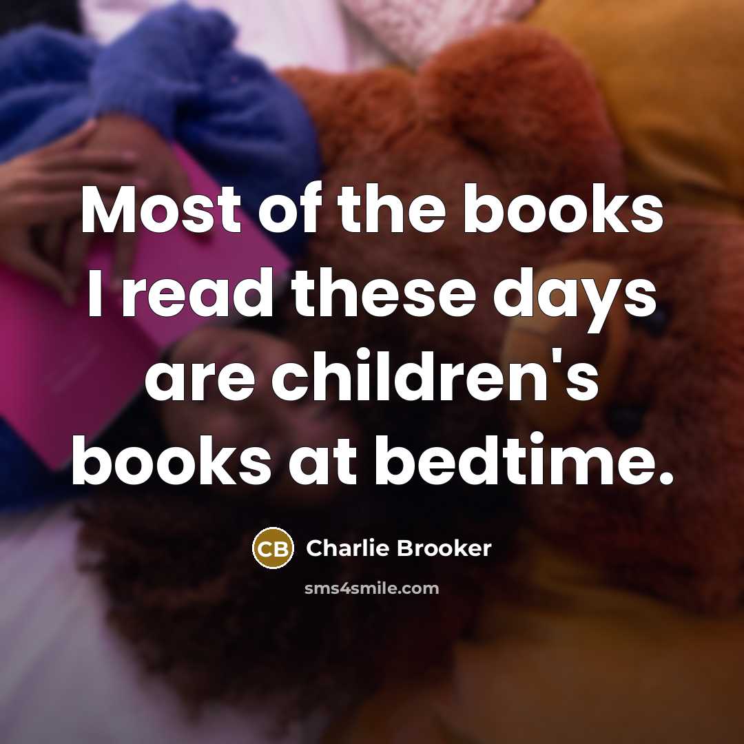 “Most of the books I read these days are children's…” quote by Charlie Brooker