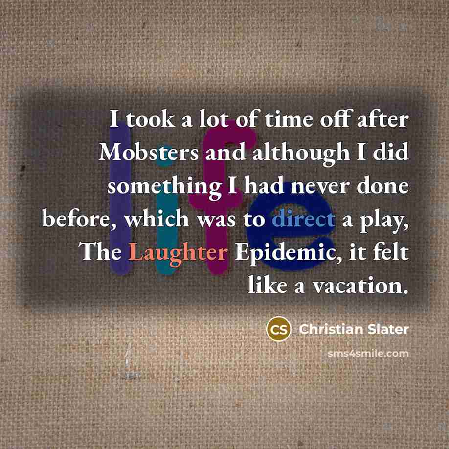 “I took a lot of time off after Mobsters and…” quote by Christian Slater
