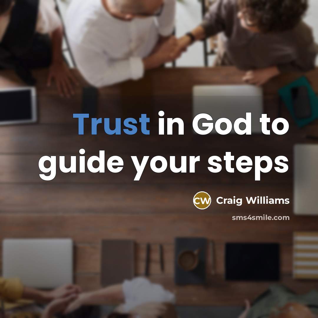 “Trust in God to guide your steps…” quote by Craig Williams