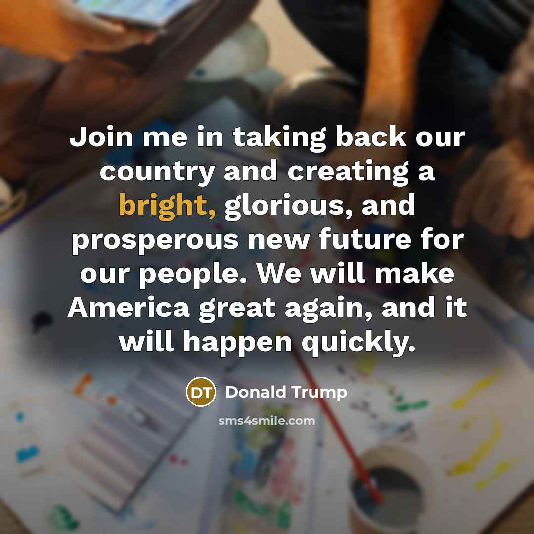 “Join me in taking back our country and creating a…” quote by Donald Trump