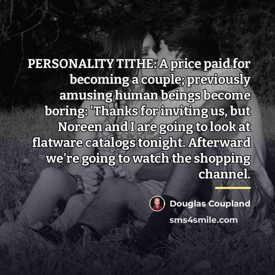 “PERSONALITY TITHE: A price paid for becoming a couple; previously…” quote by Douglas Coupland