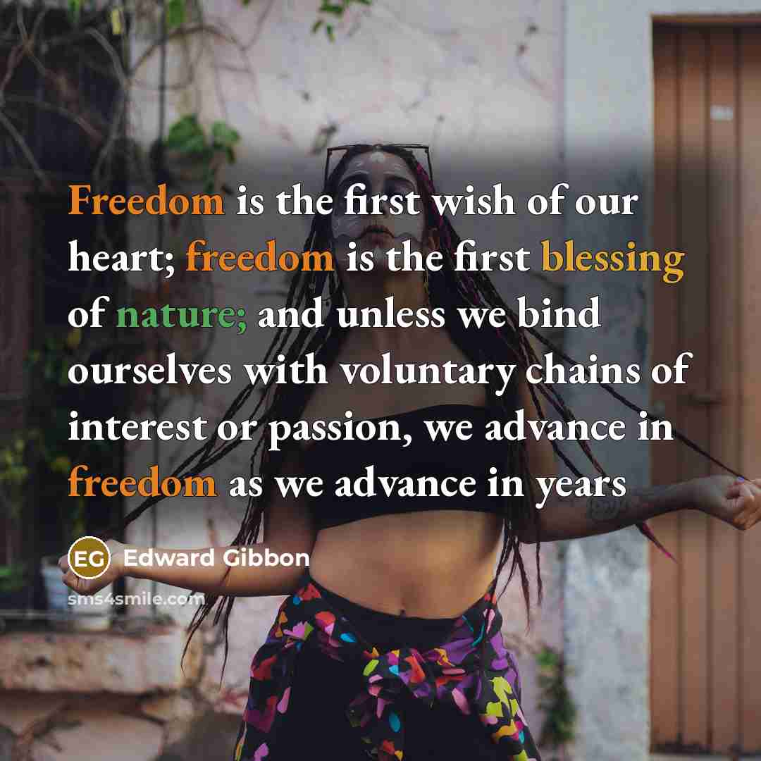 “Freedom is the first wish of our heart; freedom is…” quote by Edward Gibbon