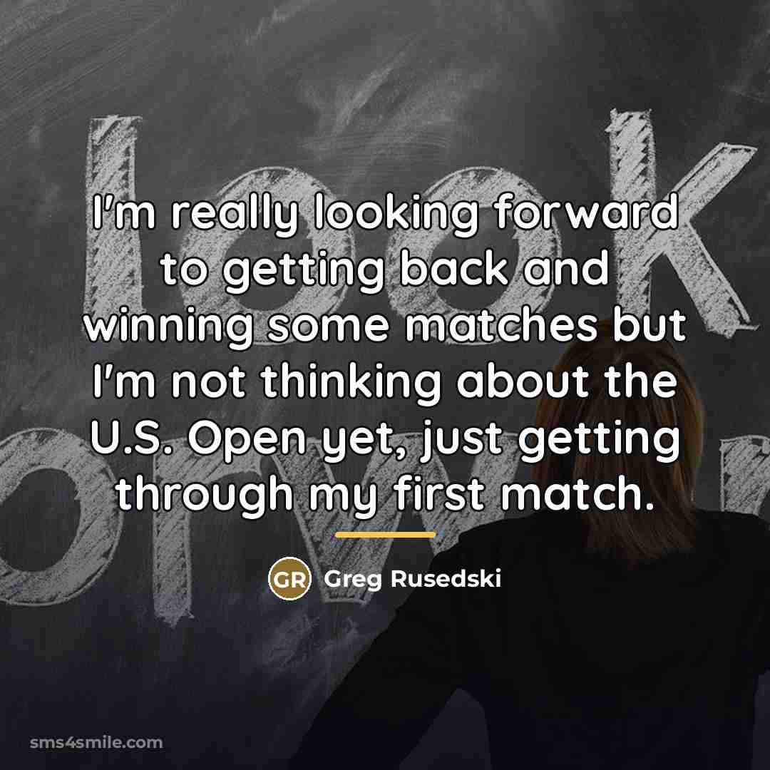 “I'm really looking forward to getting back and winning some…” quote by Greg Rusedski