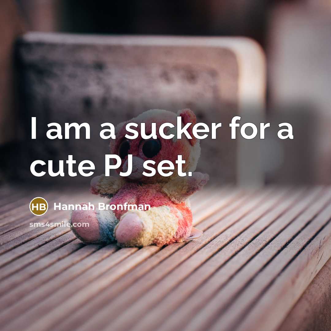 “I am a sucker for a cute PJ set.…” quote by Hannah Bronfman
