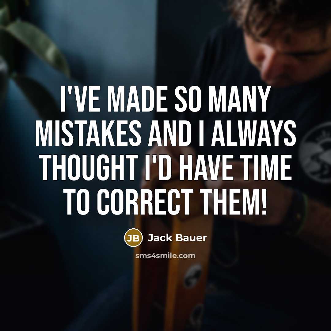 “I've made so many mistakes and I always thought I'd…” quote by Jack Bauer