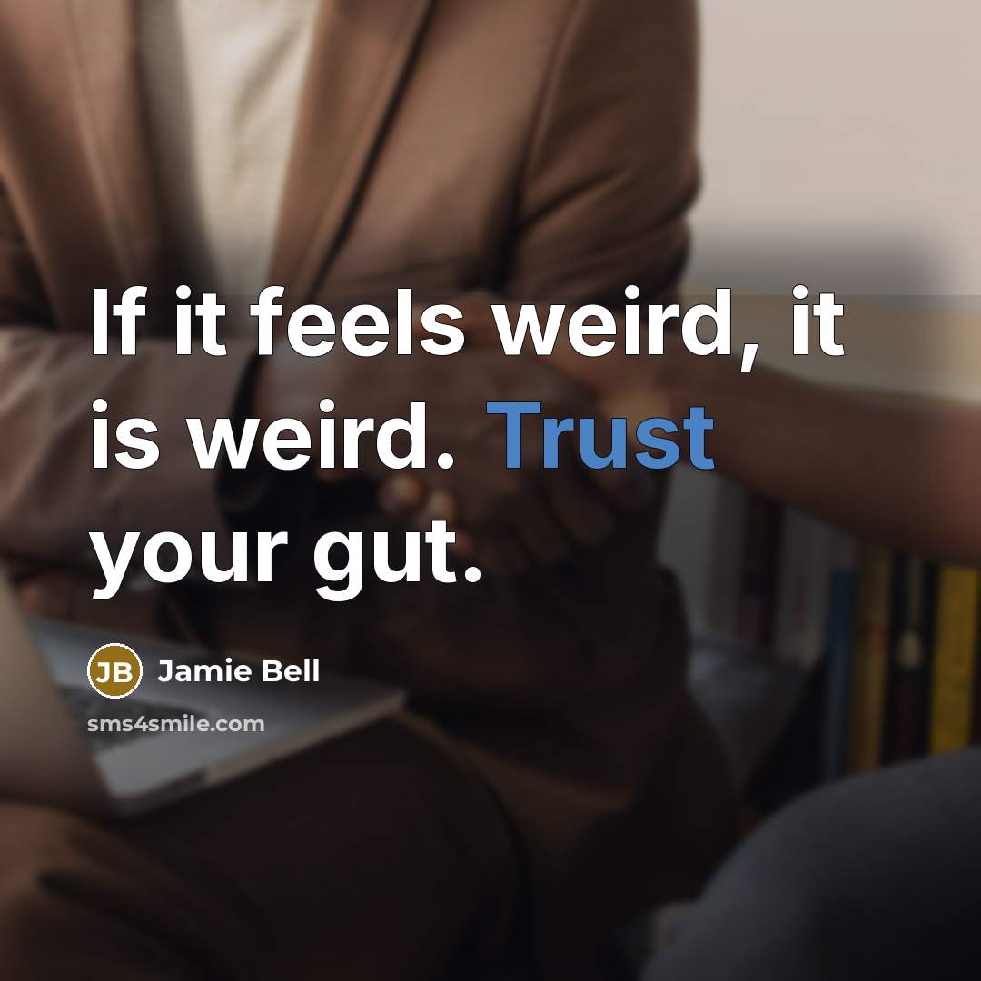 “If it feels weird, it is weird. Trust your gut.” quote by Jamie Bell