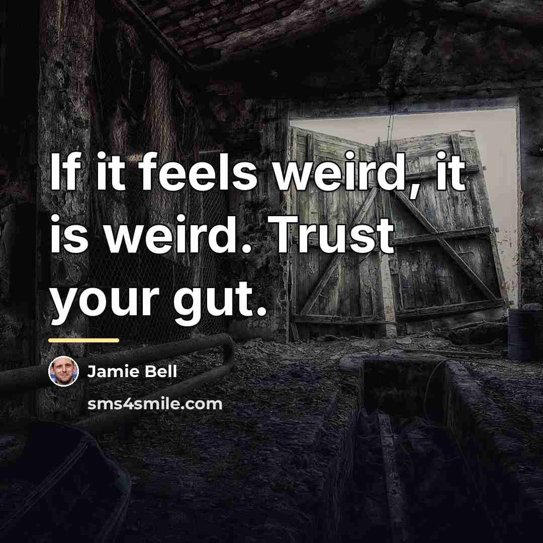 “If it feels weird, it is weird. Trust your gut.…” quote by Jamie Bell