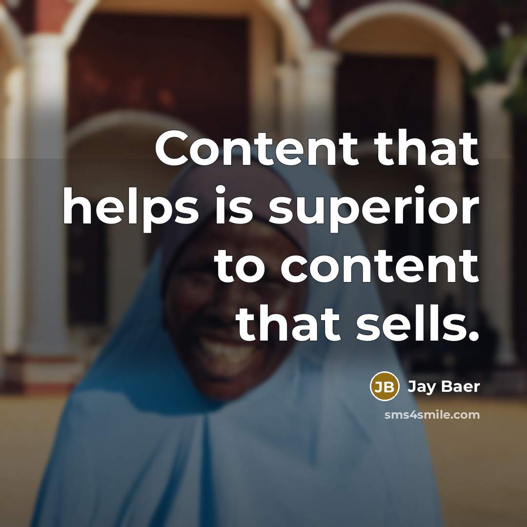 “Content that helps is superior to content that sells.…” quote by Jay Baer