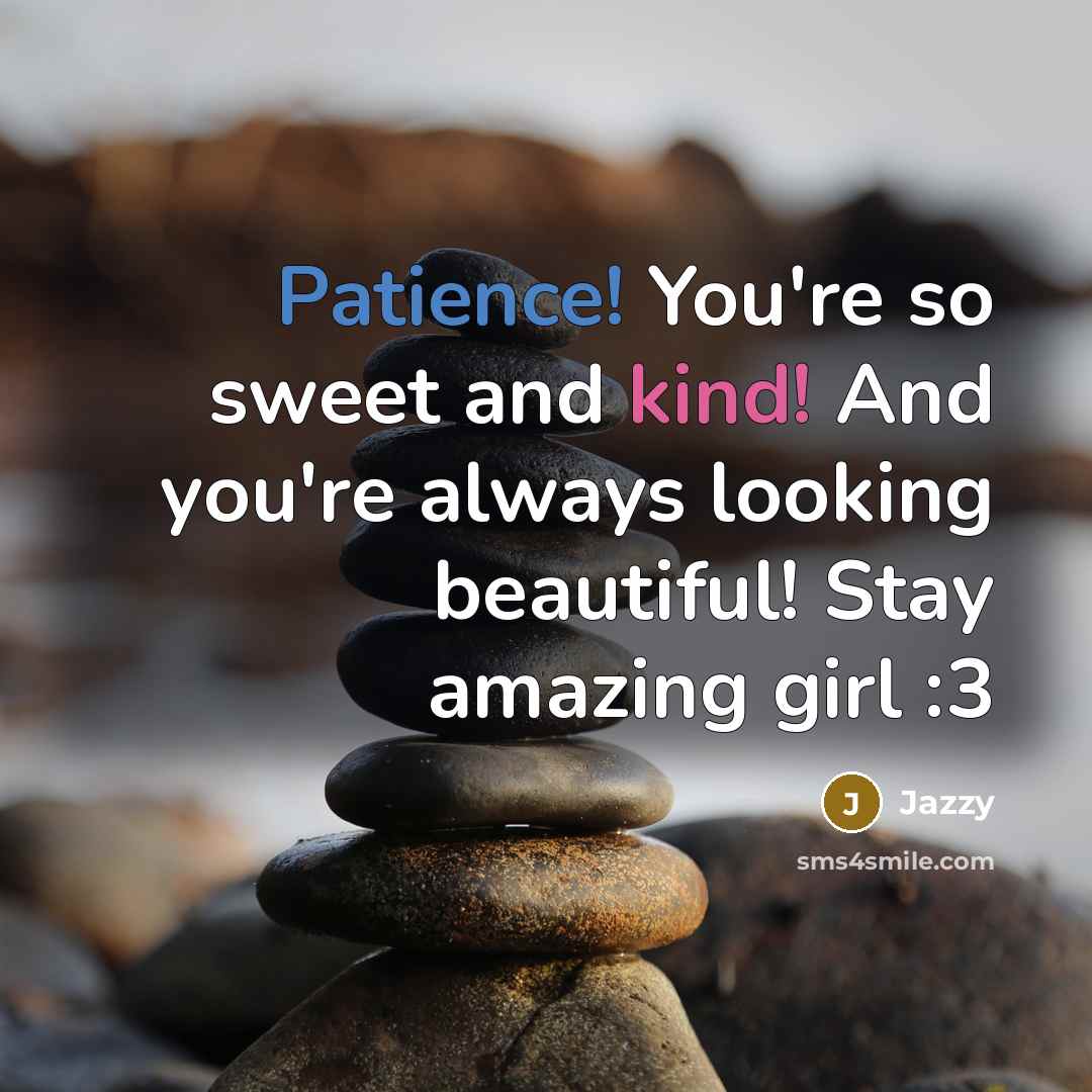 “Patience! You're so sweet and kind! And you're always looking…” quote by Jazzy