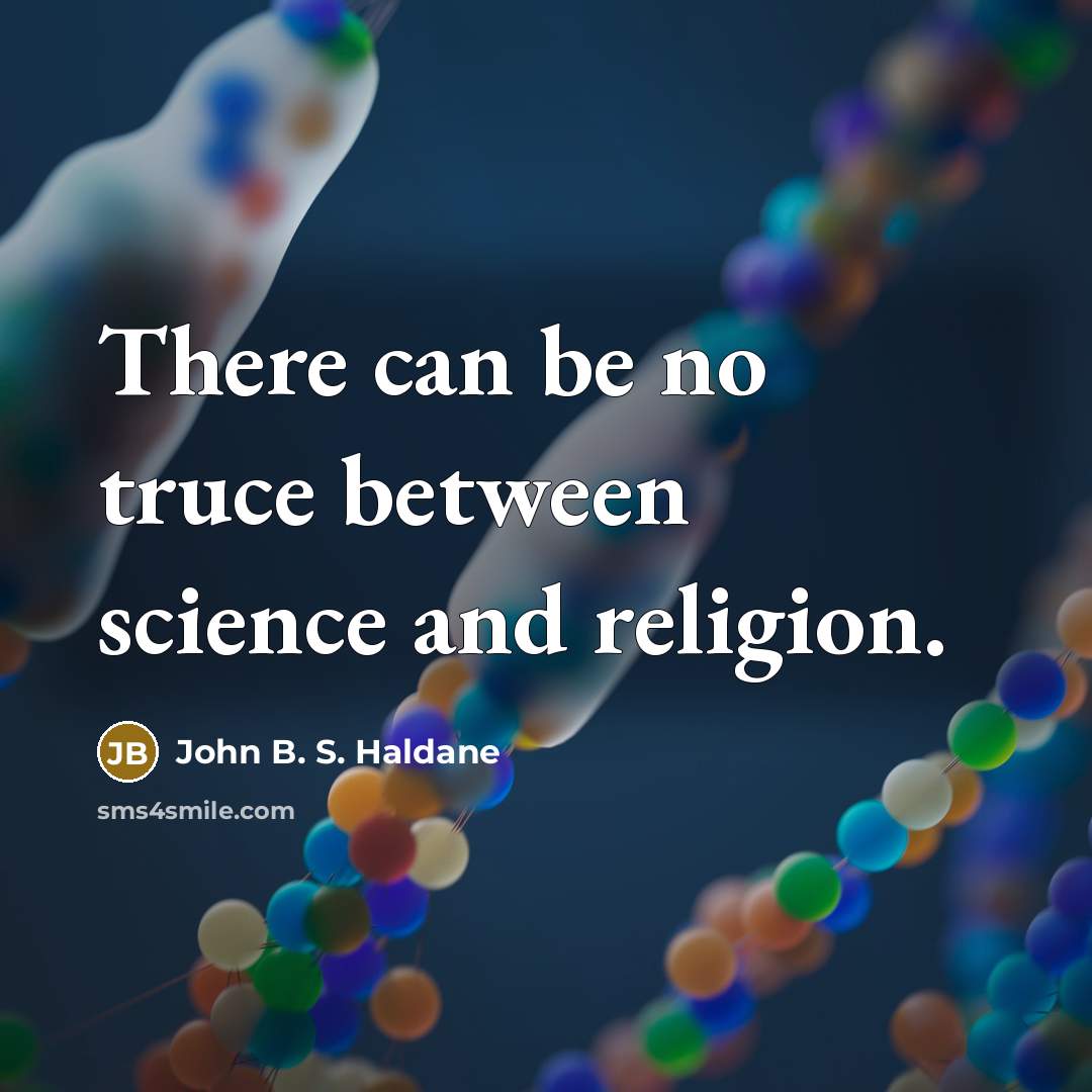 “There can be no truce between science and religion.…” quote by John B. S. Haldane