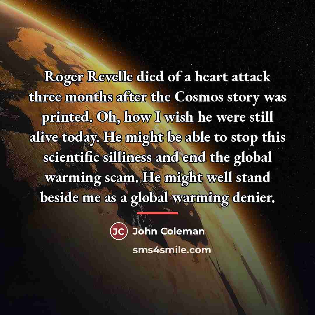 “Roger Revelle died of a heart attack three months after…” quote by John Coleman