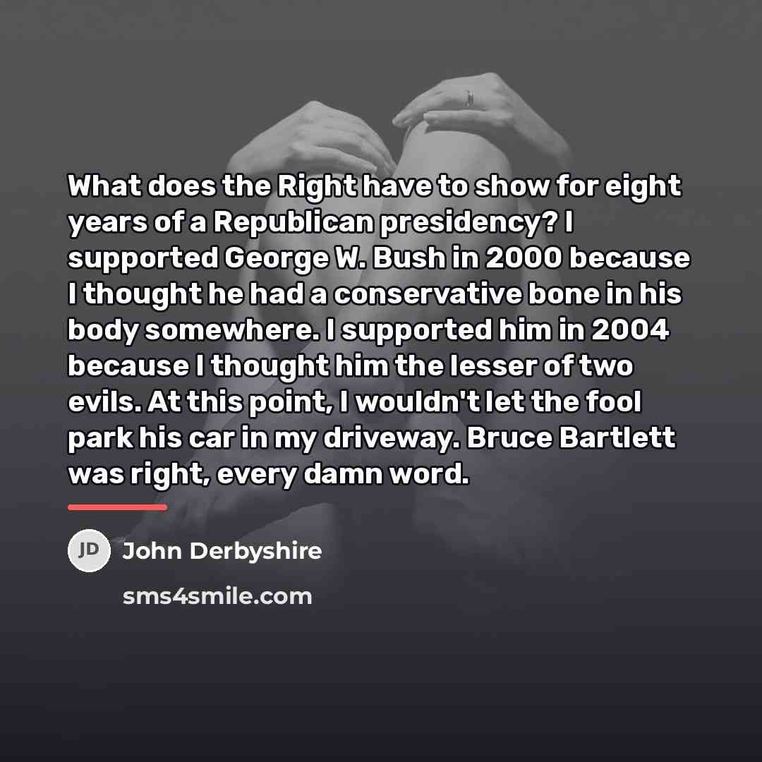 “What does the Right have to show for eight years…” quote by John Derbyshire