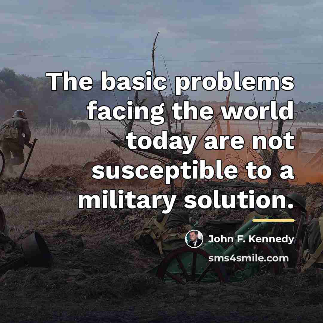 “The basic problems facing the world today are not susceptible…” quote by John F. Kennedy