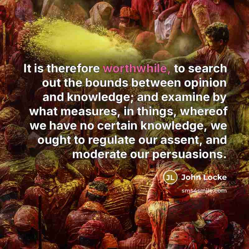 “It is therefore worthwhile, to search out the bounds between…” quote by John Locke