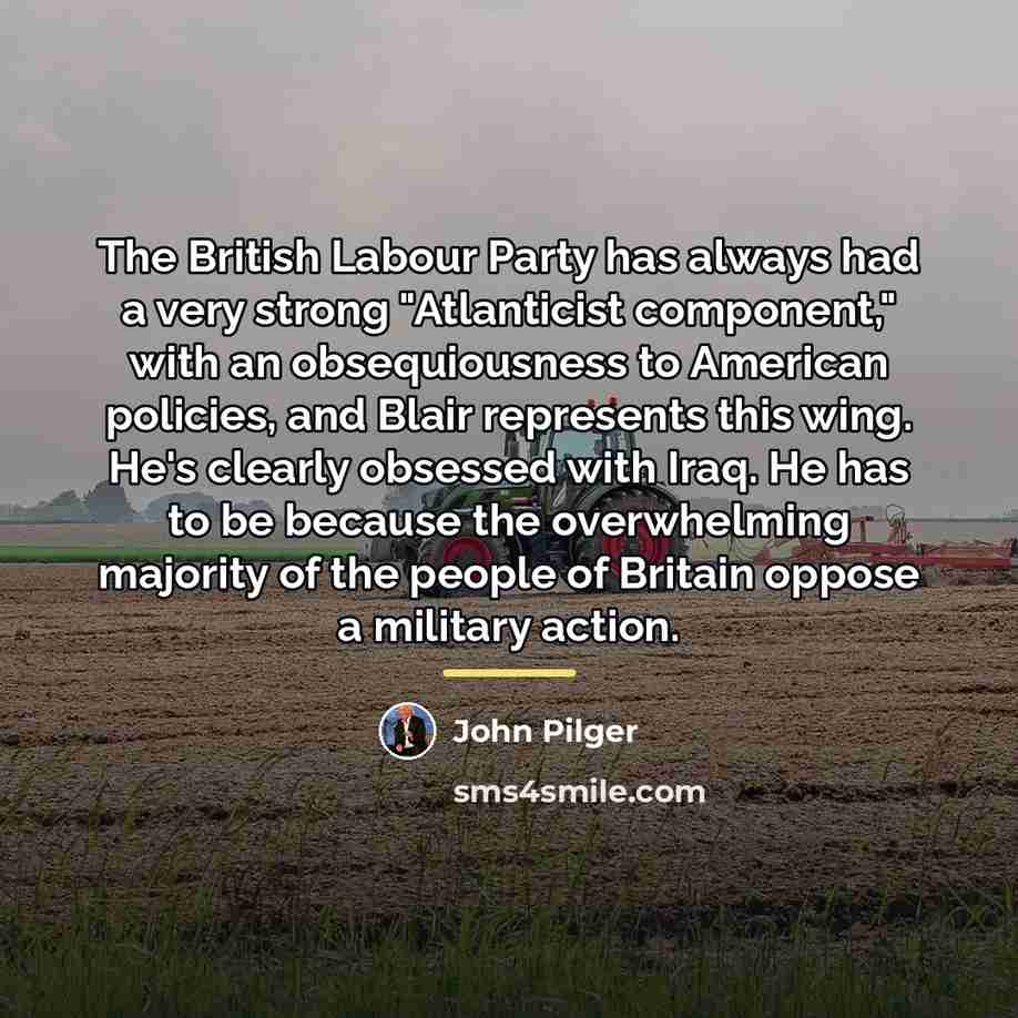 “The British Labour Party has always had a very strong…” quote by John Pilger