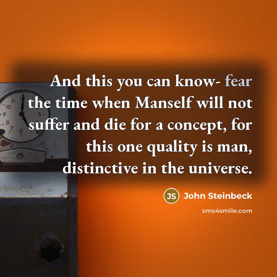 “And this you can know- fear the time when Manself…” quote by John Steinbeck