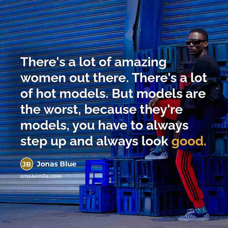 “There's a lot of amazing women out there. There's a…” quote by Jonas Blue